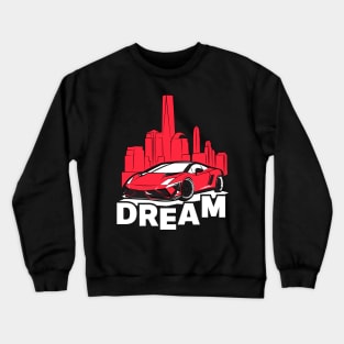 Dream Sports Car For Car enthusiasts Crewneck Sweatshirt